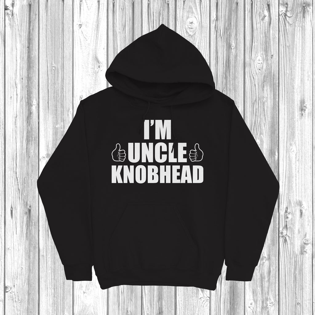 Get trendy with I'm Uncle Knobhead Hoodie - Hoodie available at DizzyKitten. Grab yours for £27.99 today!