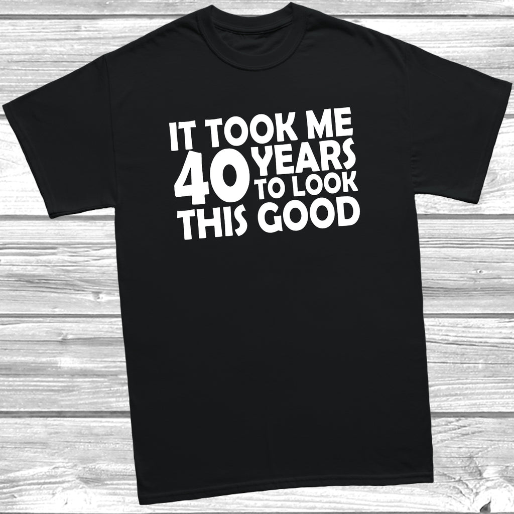40th birthday t-shirt – It Took Me 40 Years To Look This Good – funny milestone birthday tee - Black