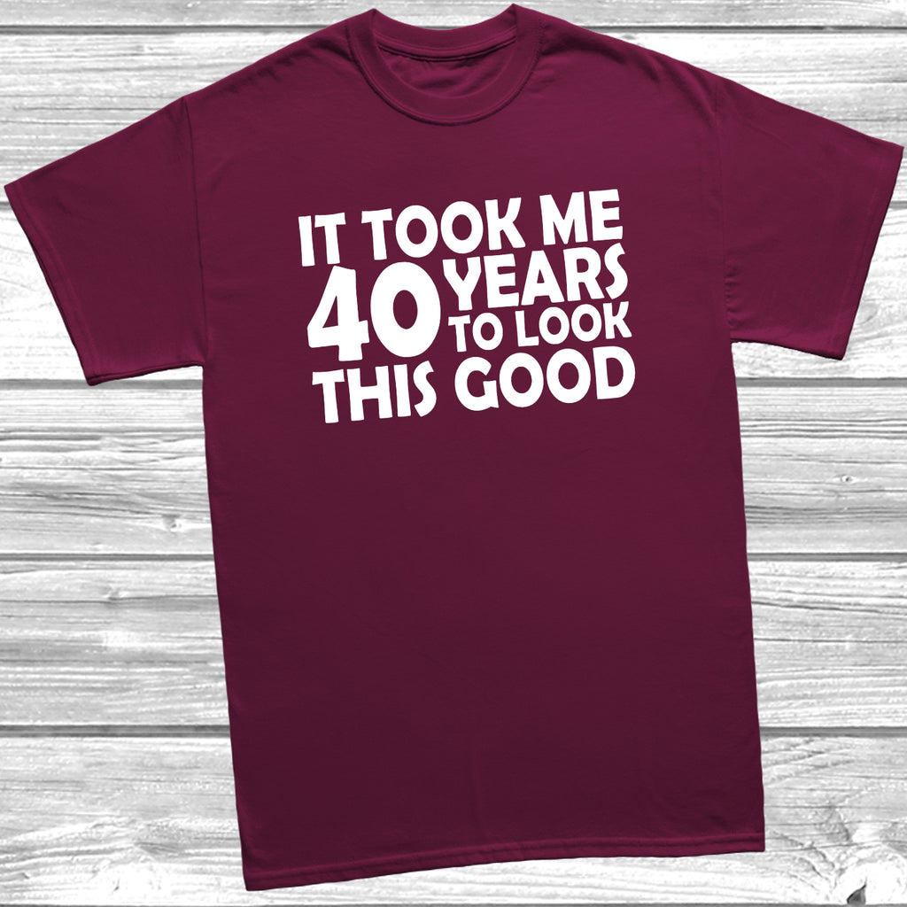 40th birthday t-shirt – It Took Me 40 Years To Look This Good – funny milestone birthday tee - Burgundy