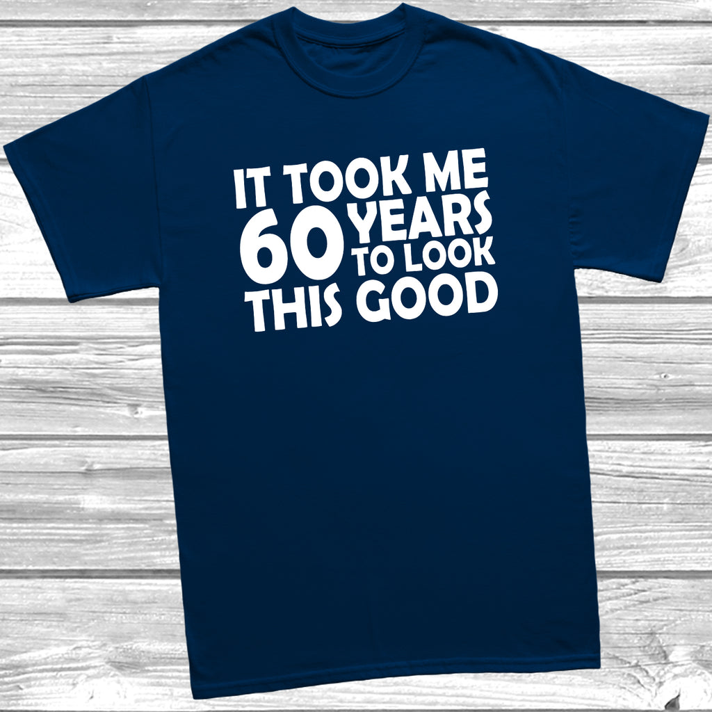 60th birthday t-shirt – It Took Me 60 Years To Look This Good – funny milestone birthday tee - Deep Navy