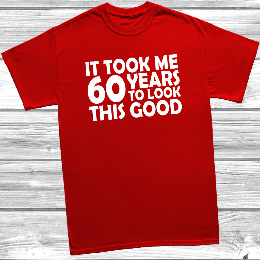 60th birthday t-shirt – It Took Me 60 Years To Look This Good – funny milestone birthday tee - Red