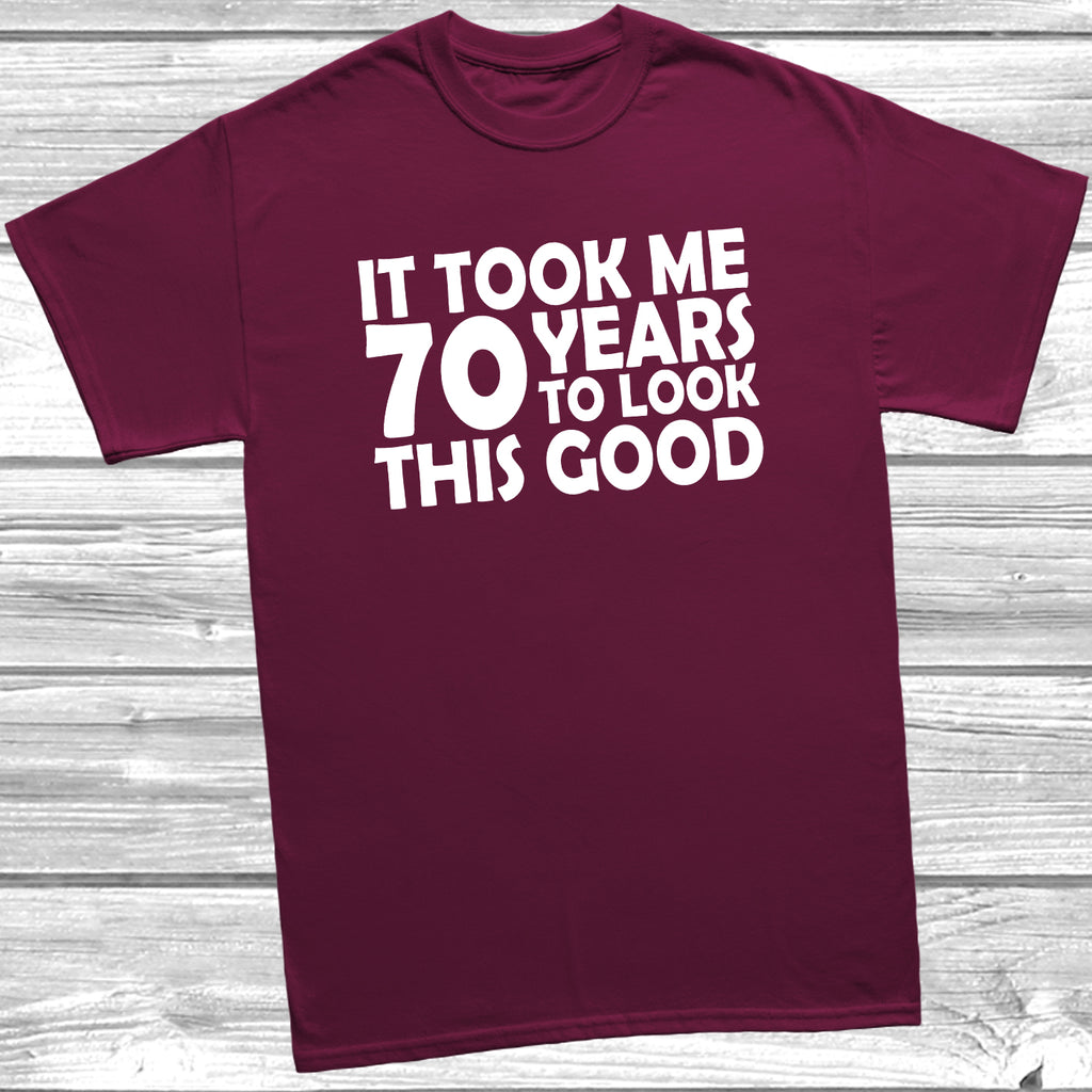 70th birthday t-shirt – It Took Me 70 Years To Look This Good – funny milestone birthday tee - Burgundy