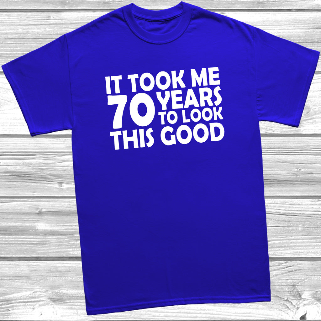 70th birthday t-shirt – It Took Me 70 Years To Look This Good – funny milestone birthday tee - Royal Blue