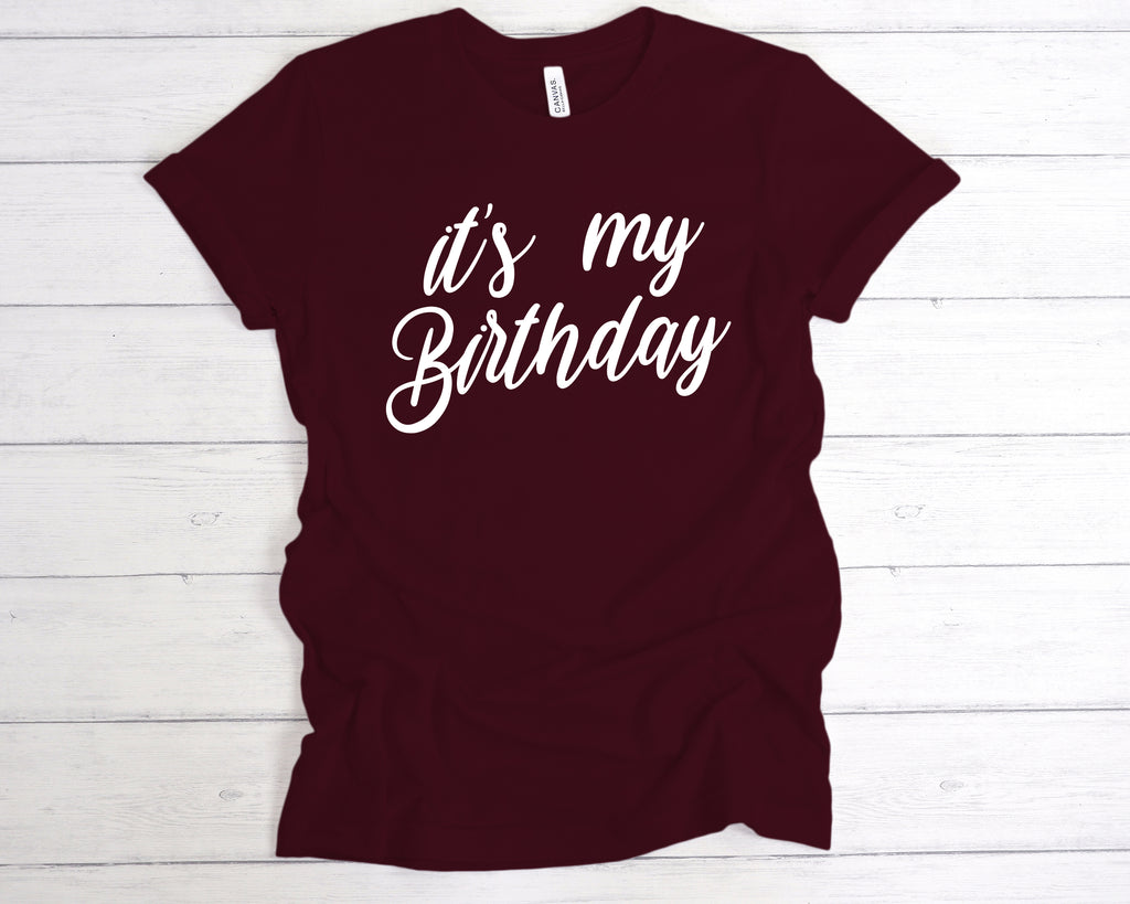 It’s My Birthday t-shirt – Fun birthday celebration tee – perfect birthday gift shirt Maroon