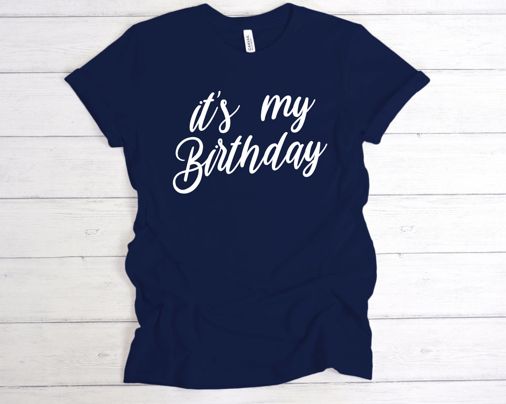 It’s My Birthday t-shirt – Fun birthday celebration tee – perfect birthday gift shirt Navy