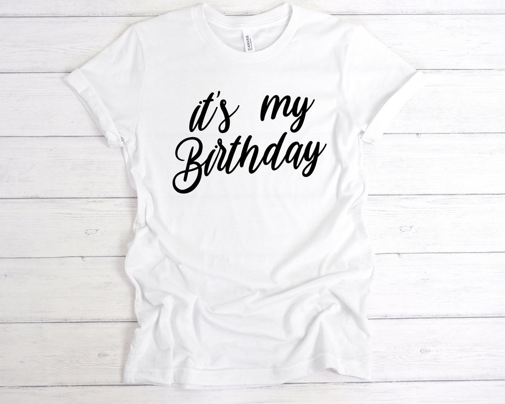 It’s My Birthday t-shirt – Fun birthday celebration tee – perfect birthday gift shirt White