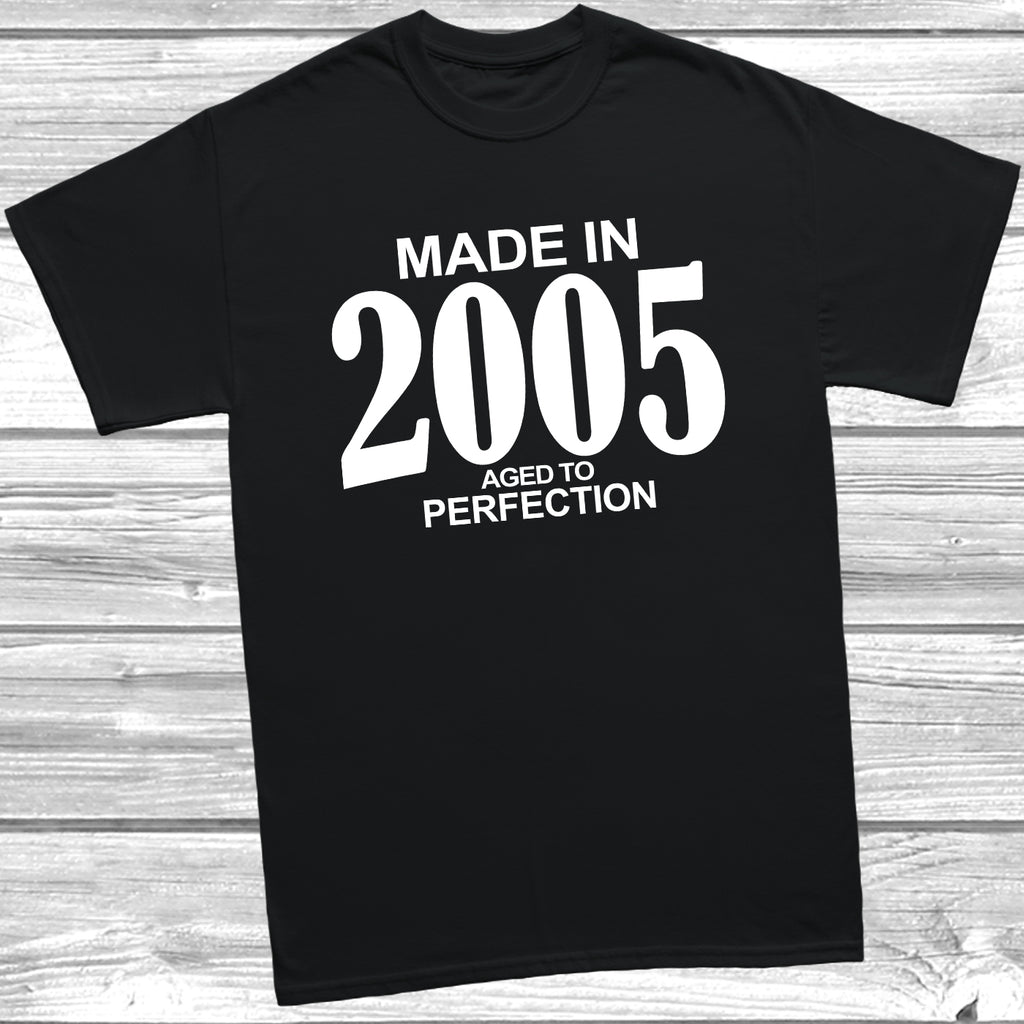 Made in 2005 aged to perfection t shirt design