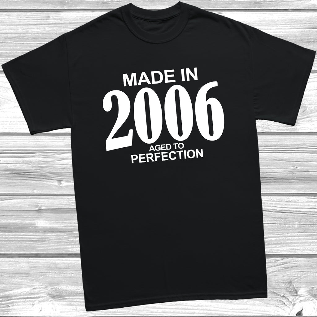 Made in 2006 aged to perfection t shirt design