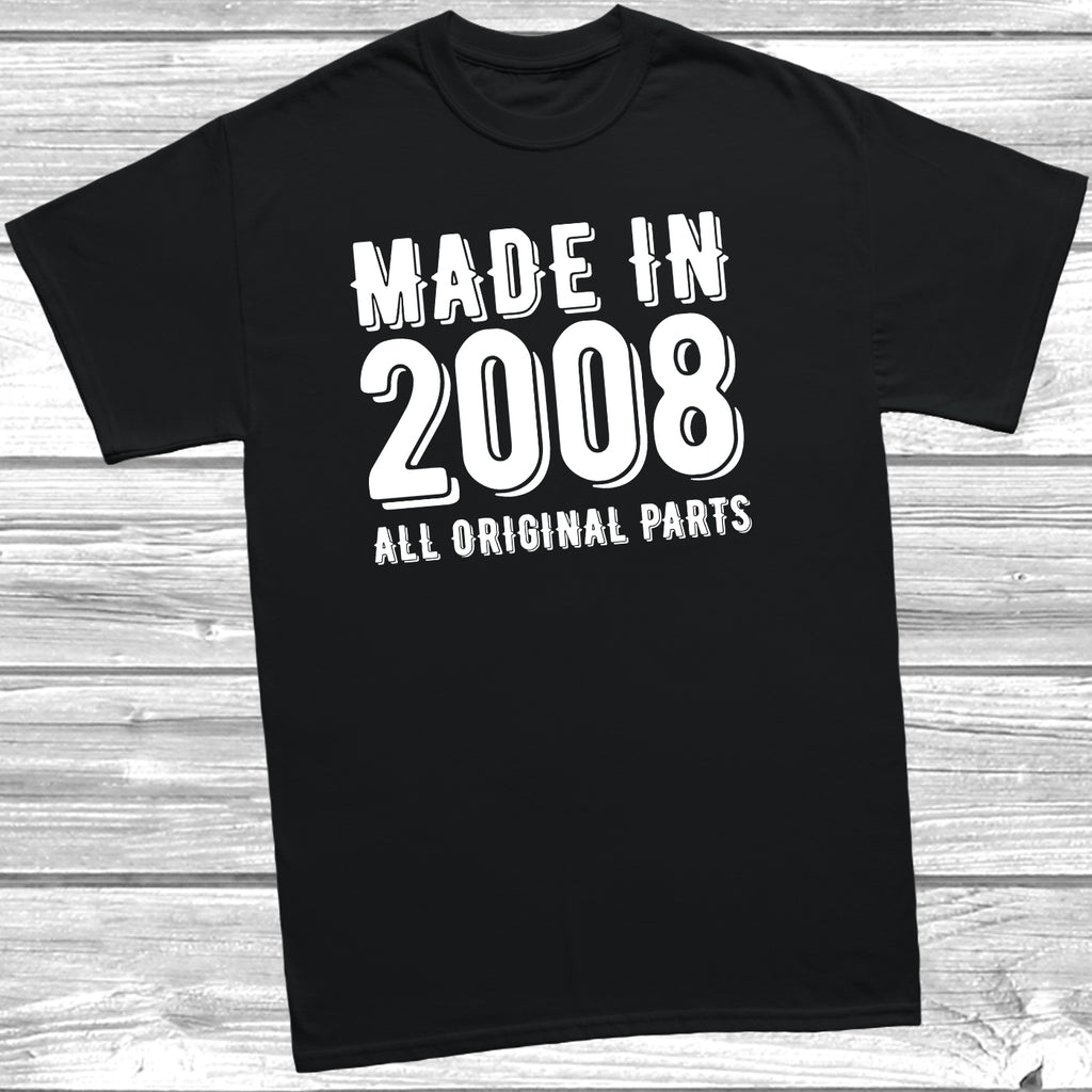 Made in 2008 all original parts t-shirt funny 18th birthday gift