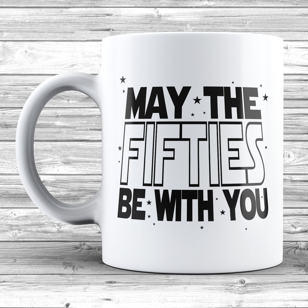 Get trendy with May The 50s Be With You 11oz / 15oz Mug - Mug available at DizzyKitten. Grab yours for £4.49 today!