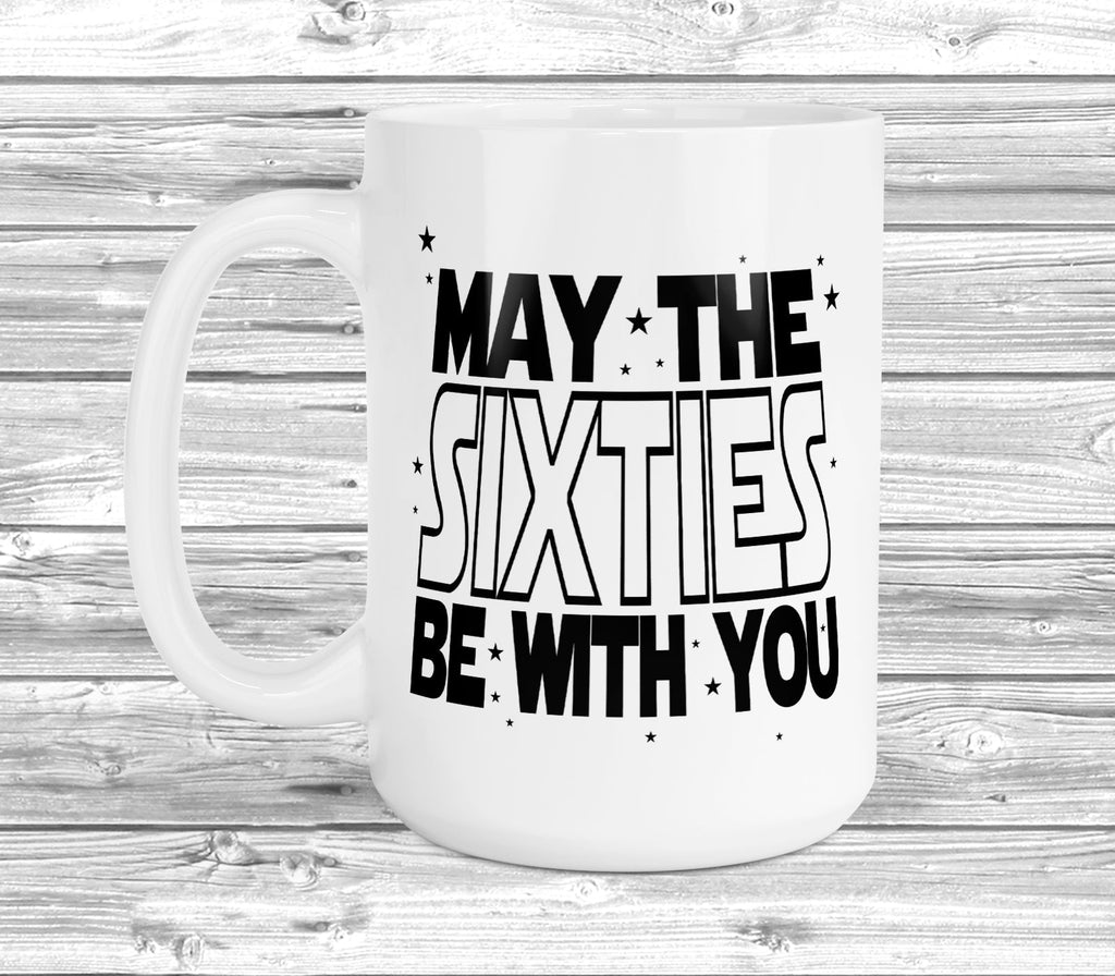 Get trendy with May The 60s Be With You 11oz / 15oz Mug - Mug available at DizzyKitten. Grab yours for £3.99 today!