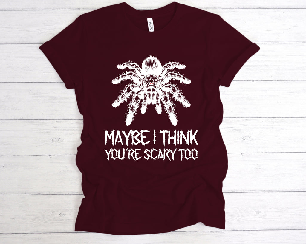 Get trendy with Maybe I Think You're Scary Too T-Shirt - T-Shirt available at DizzyKitten. Grab yours for £12.99 today!
