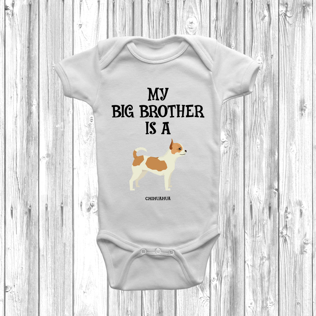 Get trendy with My Big Brother Is A Chihuahua Baby Grow -  available at DizzyKitten. Grab yours for £8.95 today!
