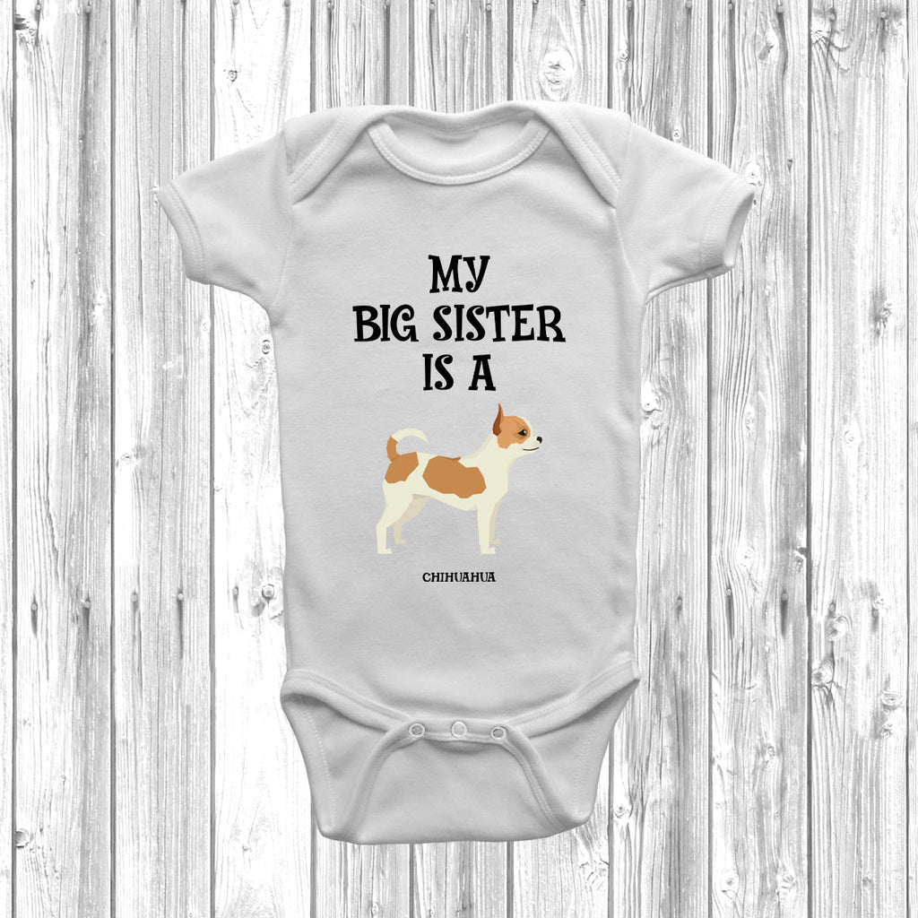 Get trendy with My Big Sister Is A Chihuahua Baby Grow -  available at DizzyKitten. Grab yours for £8.95 today!