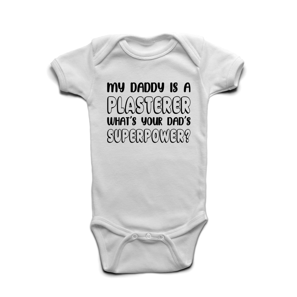 My Daddy Is A Plasterer What’s Your Superpower baby grow in white cotton with bold print.
