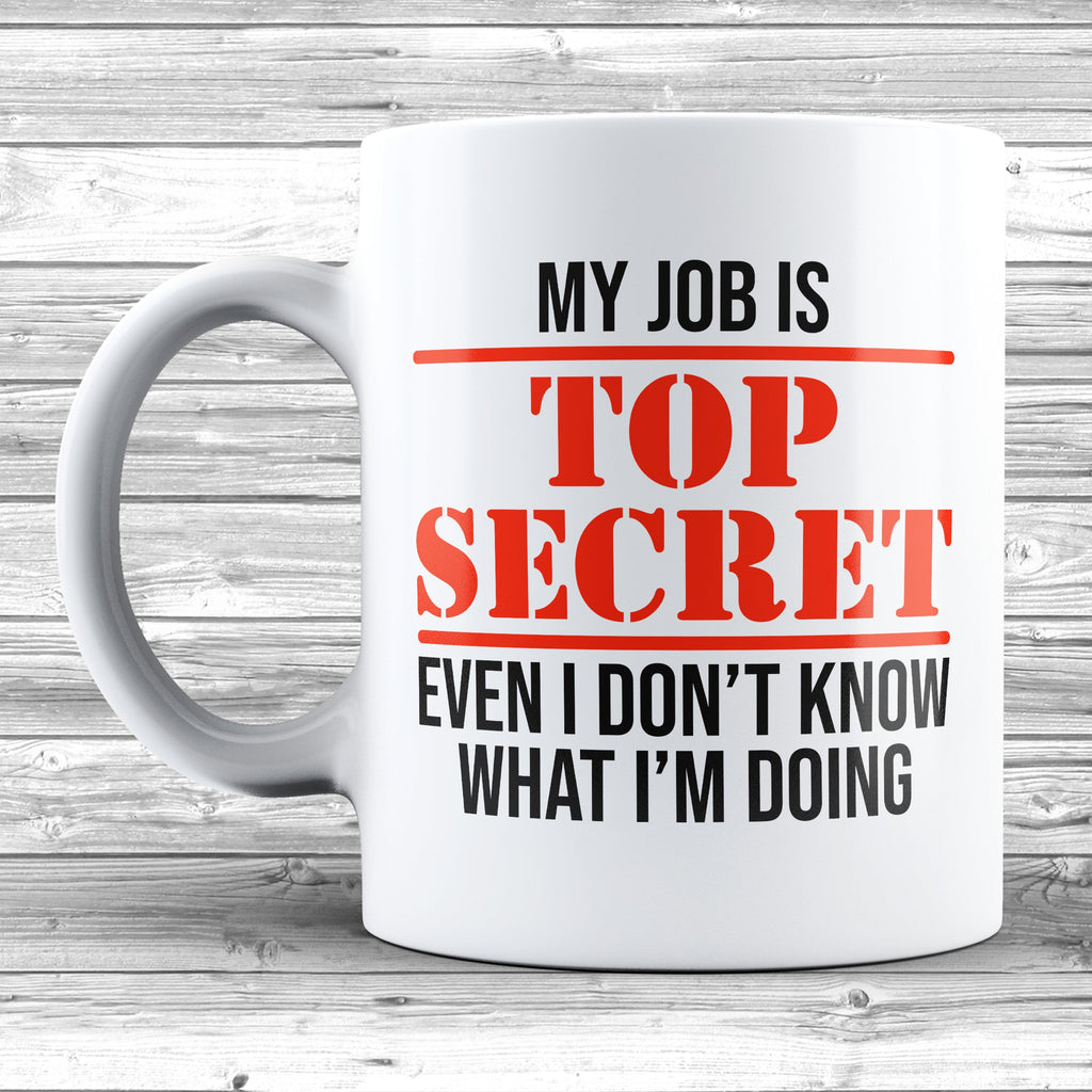 Get trendy with My Job Is Top Secret 11oz / 15oz Mug - Mug available at DizzyKitten. Grab yours for £4.49 today!