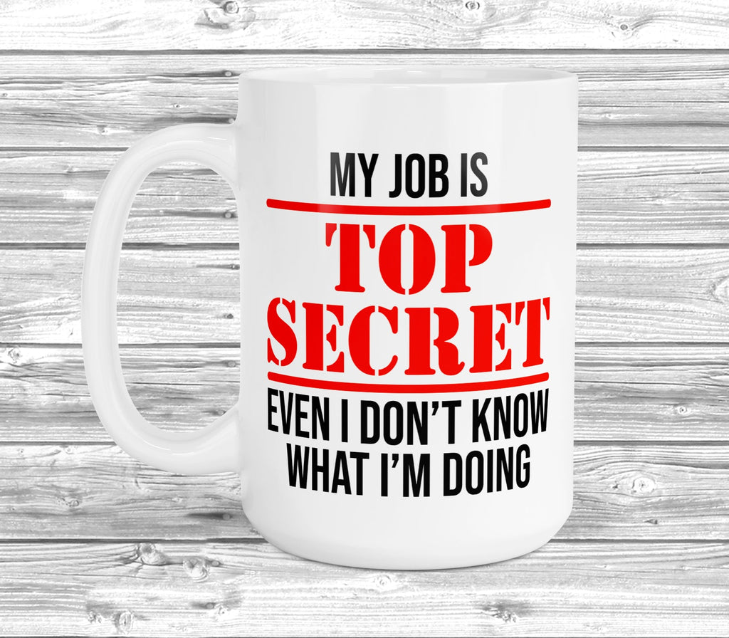 Get trendy with My Job Is Top Secret 11oz / 15oz Mug - Mug available at DizzyKitten. Grab yours for £3.99 today!
