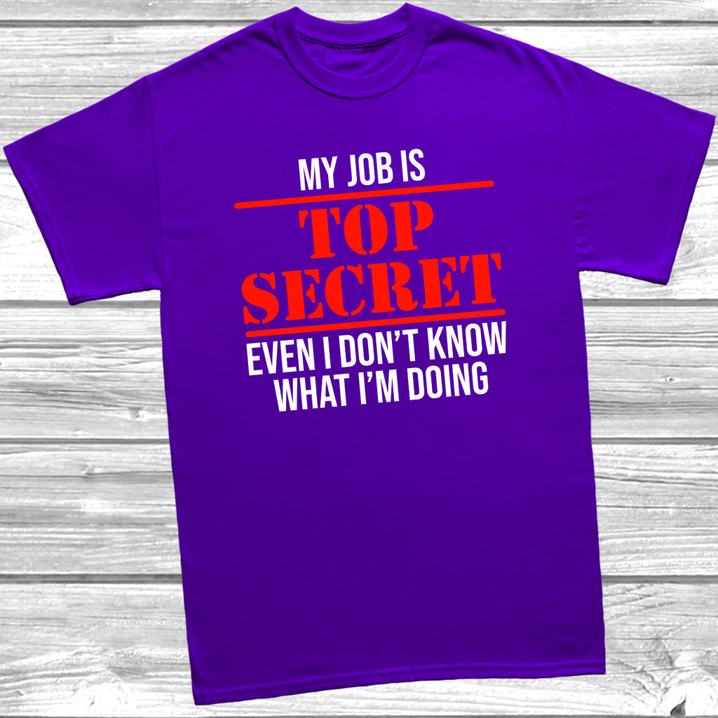 Get trendy with My Job Is Top Secret T-Shirt - T-Shirt available at DizzyKitten. Grab yours for £9.99 today!