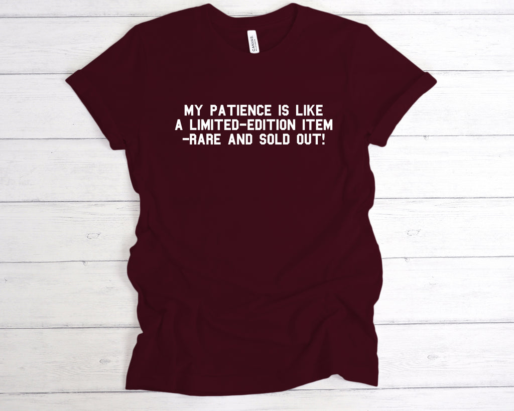 Funny sarcastic t-shirt – My patience is like a limited-edition item, rare and sold out – witty graphic tee, Maroon