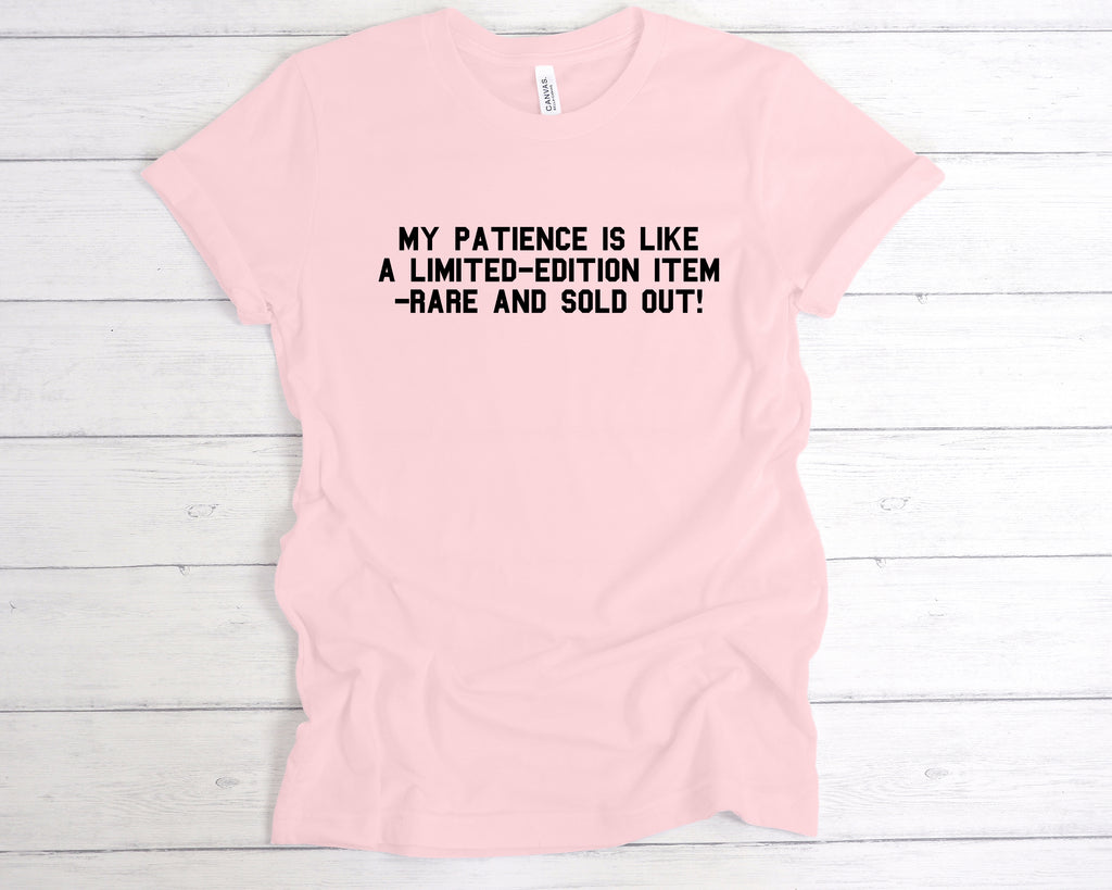 Funny sarcastic t-shirt – My patience is like a limited-edition item, rare and sold out – witty graphic tee, Soft Pink