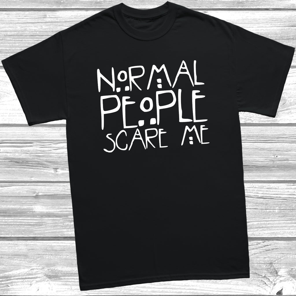 Normal People Scare Me T-Shirt with bold slogan print on unisex cotton