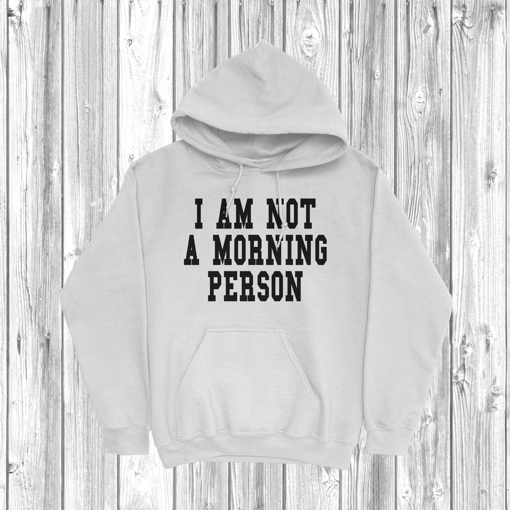 Get trendy with I Am Not A Morning Person Hoodie - Hoodie available at DizzyKitten. Grab yours for £28.49 today!