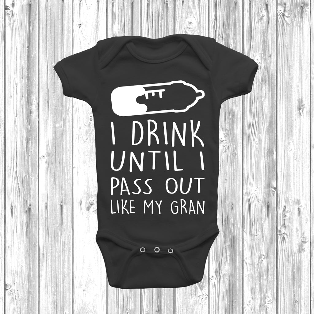 i drink until i pass out like my gran baby grow