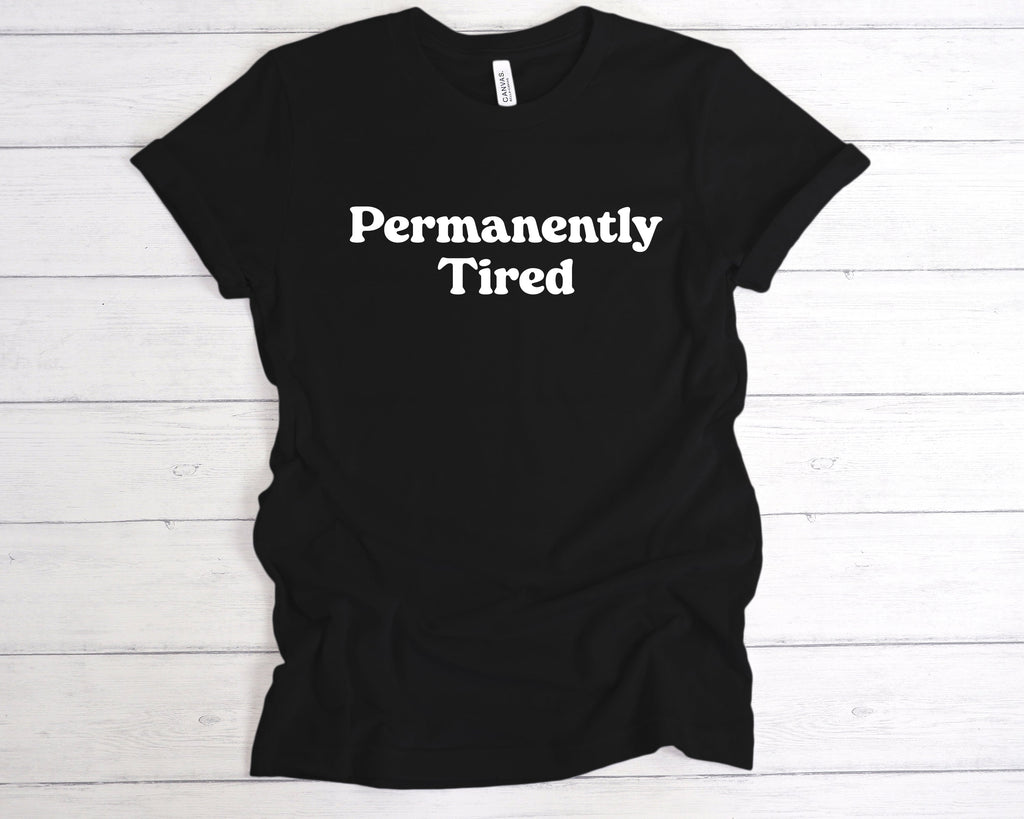 Get trendy with Permanently Tired T-Shirt - T-Shirt available at DizzyKitten. Grab yours for £12.49 today!