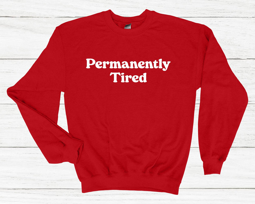 Get trendy with Permanently Tired Sweatshirt - Sweatshirt available at DizzyKitten. Grab yours for £25.99 today!