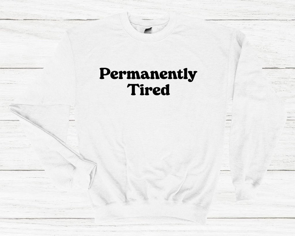 Get trendy with Permanently Tired Sweatshirt - Sweatshirt available at DizzyKitten. Grab yours for £25.49 today!