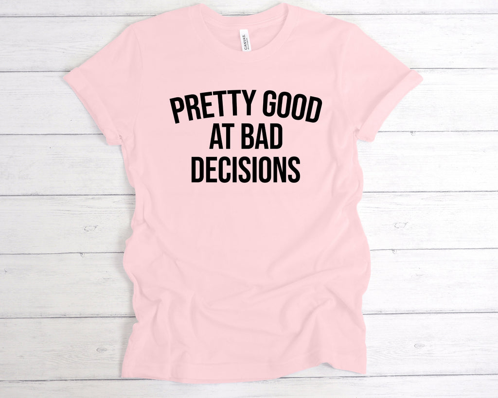 Get trendy with Pretty Good Bad Decisions T-Shirt - T-Shirt available at DizzyKitten. Grab yours for £12.99 today!