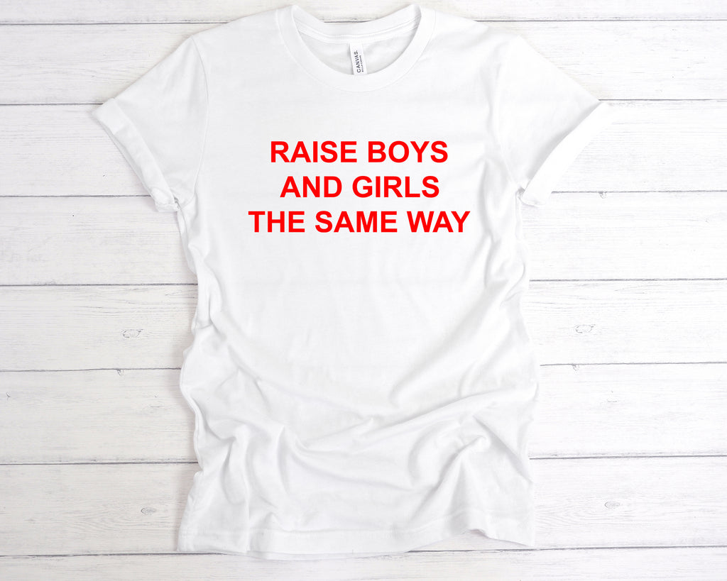 Get trendy with Raise Boys And Girls The Same Way Premium T-Shirt - T-Shirt available at DizzyKitten. Grab yours for £12.99 today!