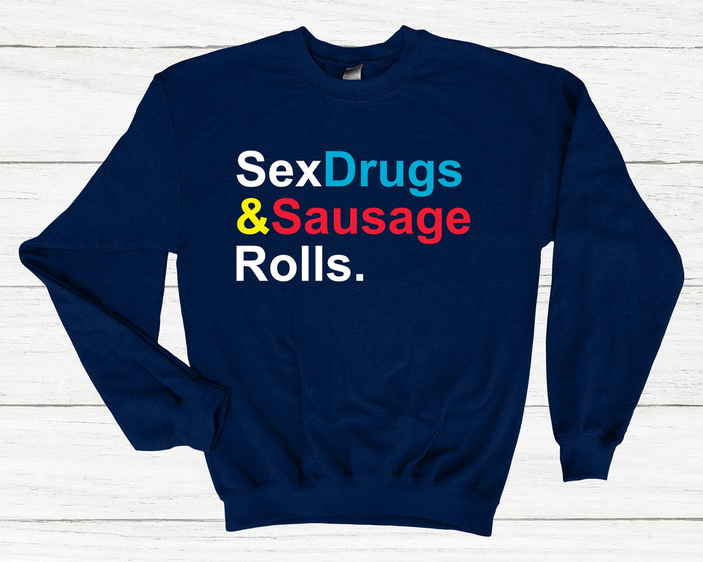 Get trendy with Sex Drugs & Sausage Rolls Sweatshirt - Sweatshirt available at DizzyKitten. Grab yours for £25.99 today!