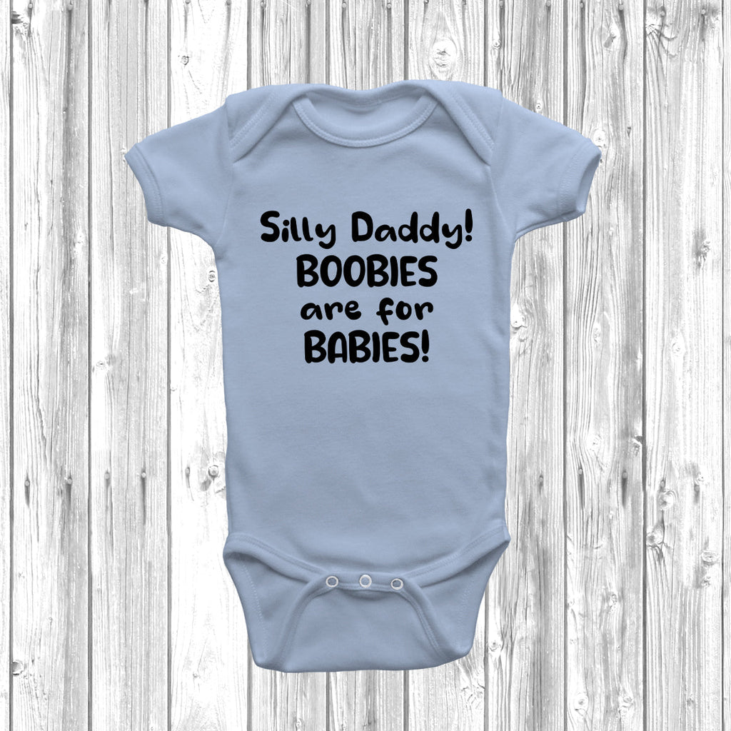 Get trendy with Silly Daddy! Boobies Are For Babies! Baby Grow - Baby Grow available at DizzyKitten. Grab yours for £8.49 today!