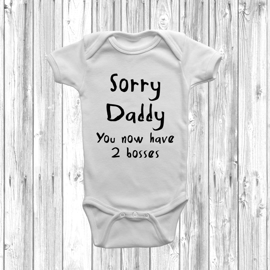 Get trendy with Sorry Daddy You Now Have 2 Bosses Baby Grow - Baby Grow available at DizzyKitten. Grab yours for £8.45 today!