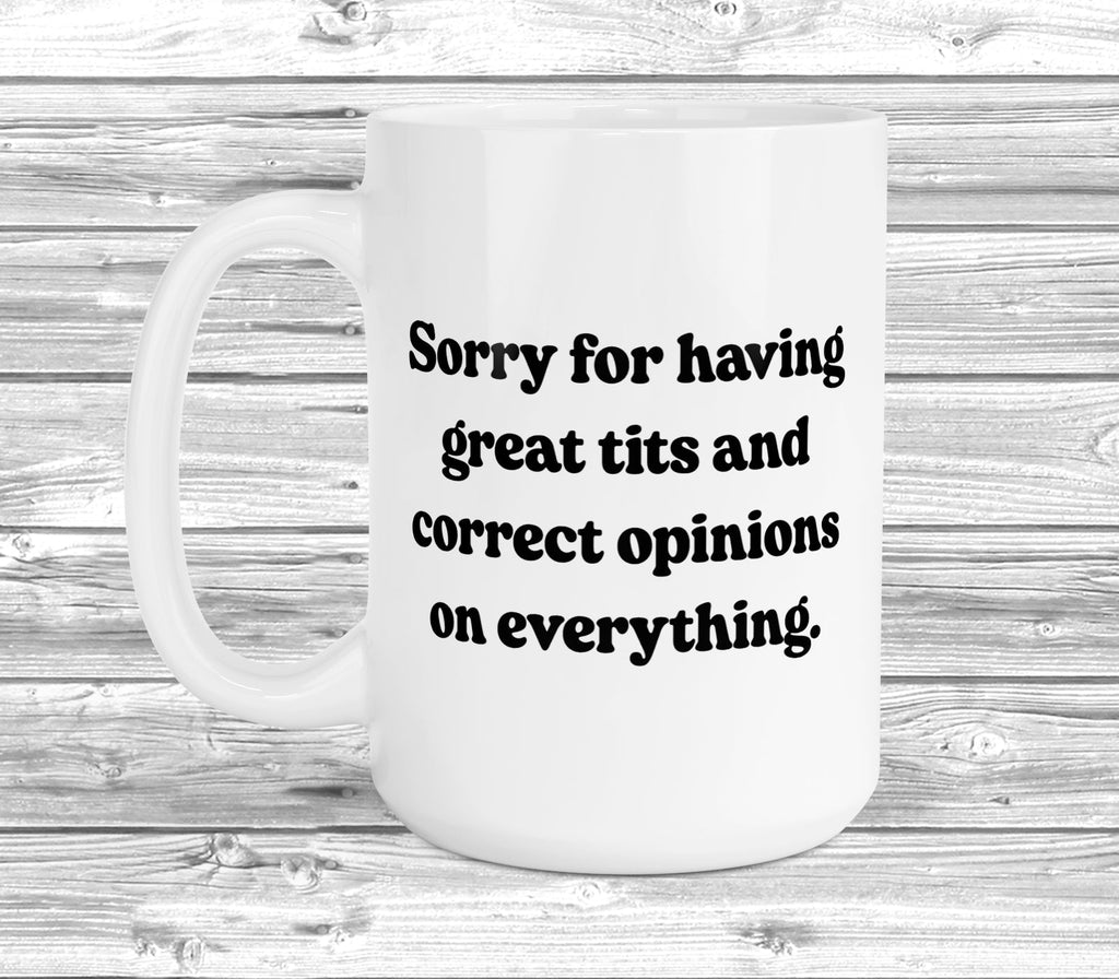 Get trendy with Sorry For Having Great Tits 11oz / 15oz Mug - Mug available at DizzyKitten. Grab yours for £3.99 today!