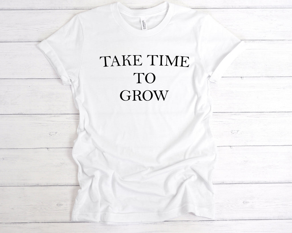 Get trendy with Take Time To Grow T-Shirt - T-Shirt available at DizzyKitten. Grab yours for £12.49 today!