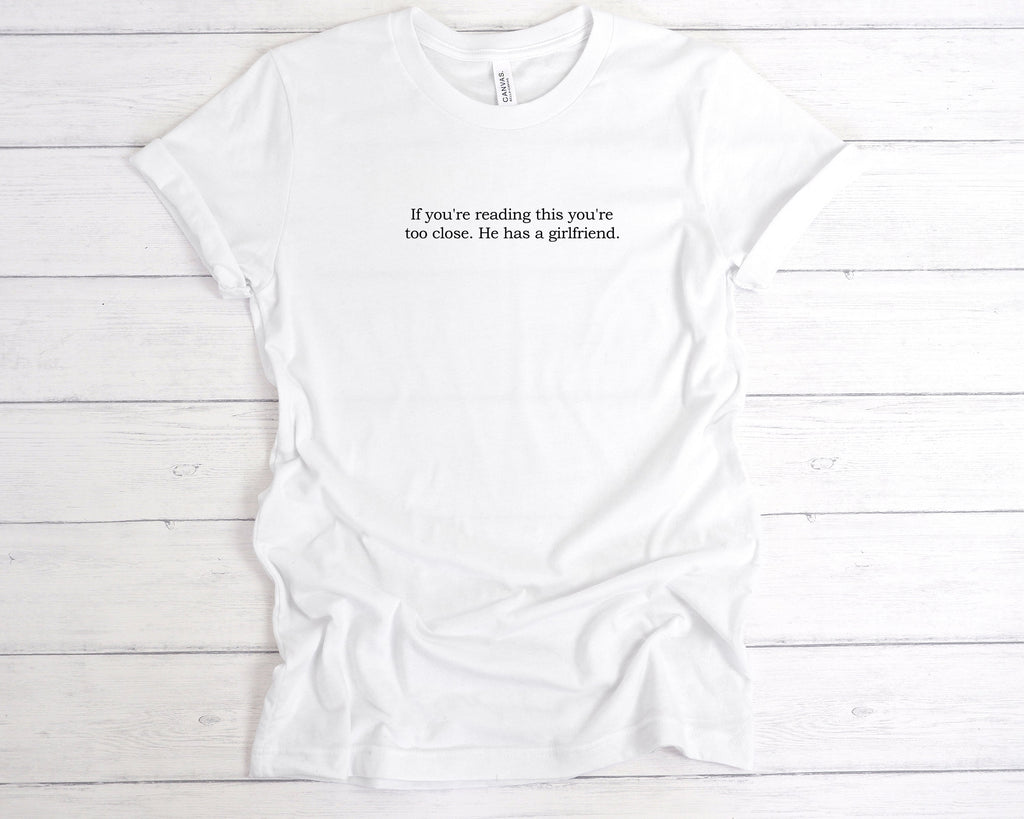 Get trendy with If You're Reading This You're Too Close T-Shirt - T-Shirt available at DizzyKitten. Grab yours for £12.49 today!