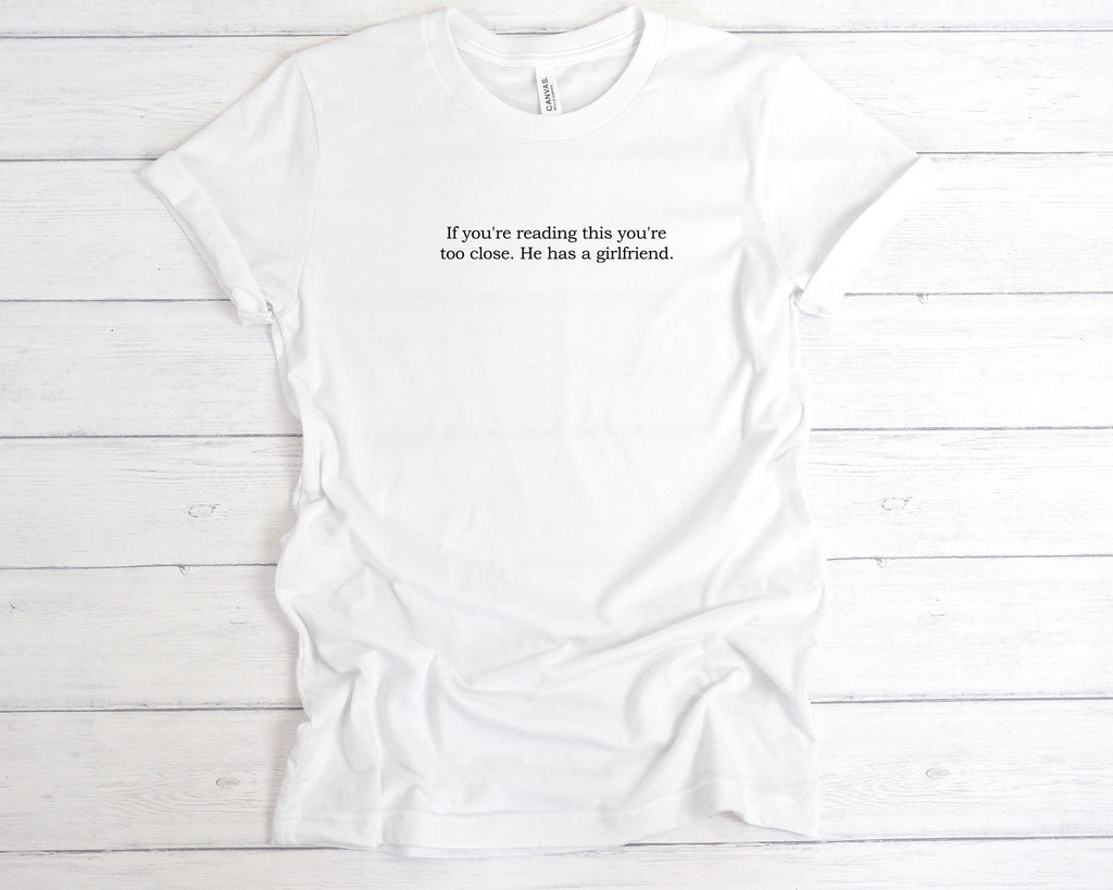 Get trendy with If You're Reading This You're Too Close T-Shirt - T-Shirt available at DizzyKitten. Grab yours for £12.49 today!