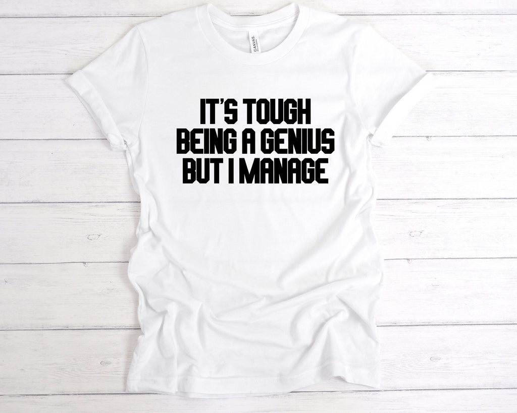 Get trendy with It's Tough being a Genius But I Manage T-Shirt - T-Shirt available at DizzyKitten. Grab yours for £12.99 today!