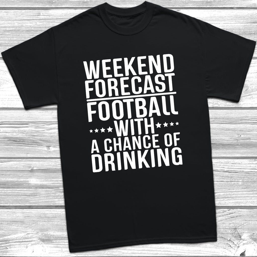Get trendy with Weekend Forecast Football With A Chance Of Drinking T-Shirt - T-Shirt available at DizzyKitten. Grab yours for £10.49 today!
