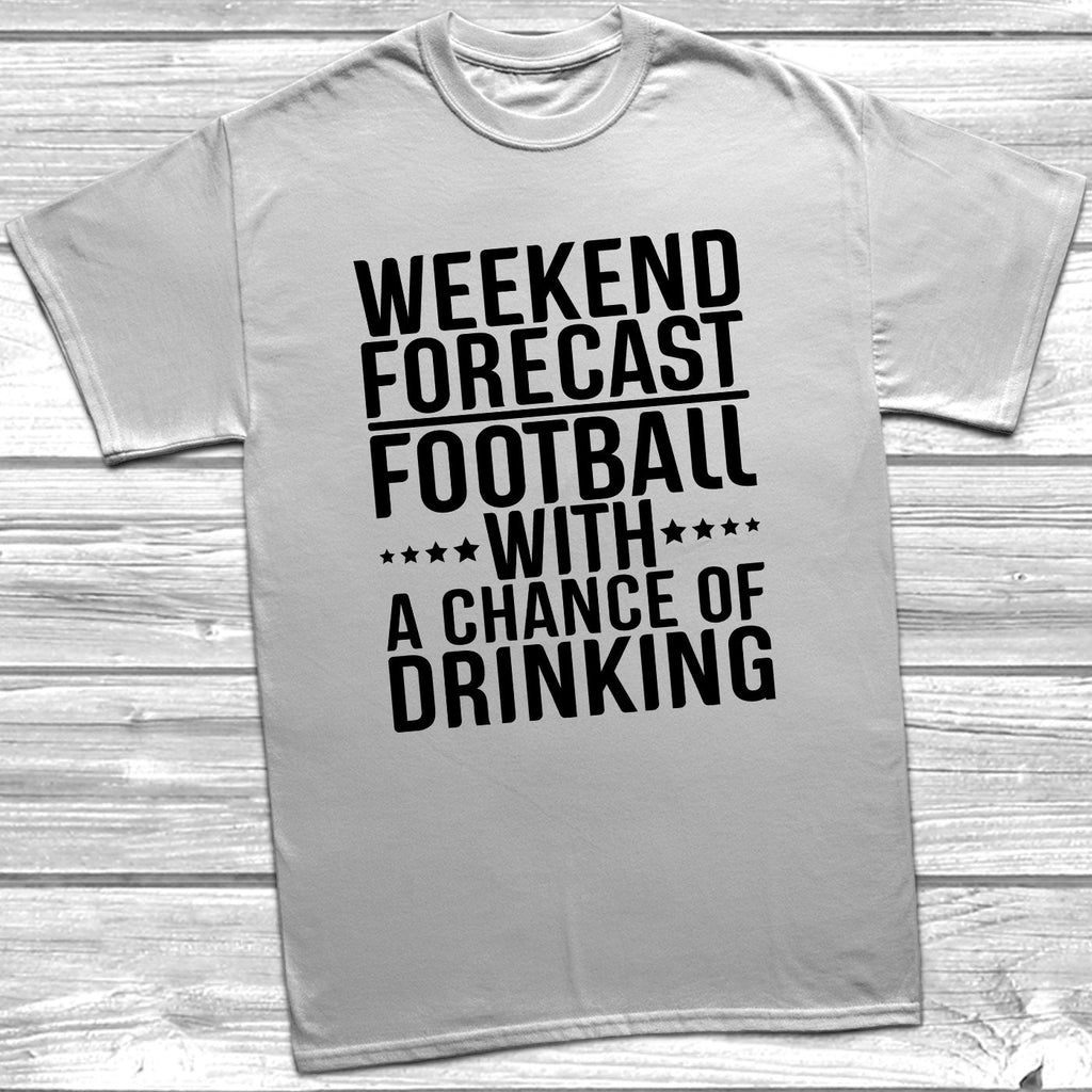 Get trendy with Weekend Forecast Football With A Chance Of Drinking T-Shirt - T-Shirt available at DizzyKitten. Grab yours for £10.99 today!