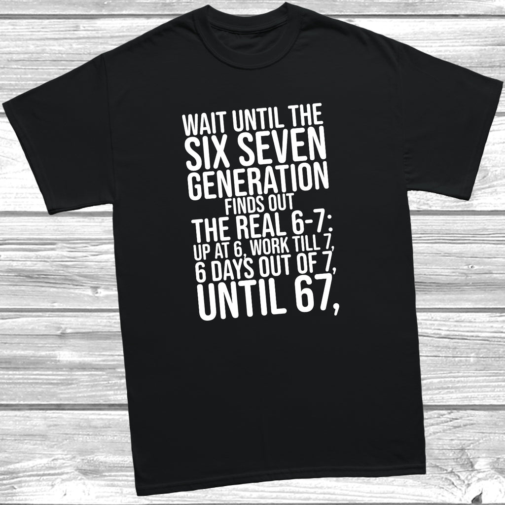 Black Six Seven Generation funny work humour T-shirt with white slogan