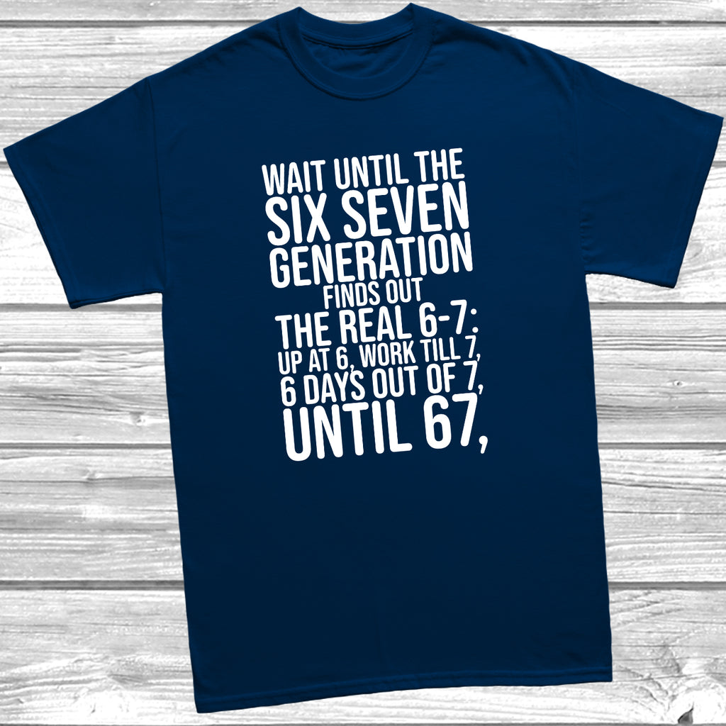 Wait Until The Six Seven Generation Finds Out funny slogan T-shirt