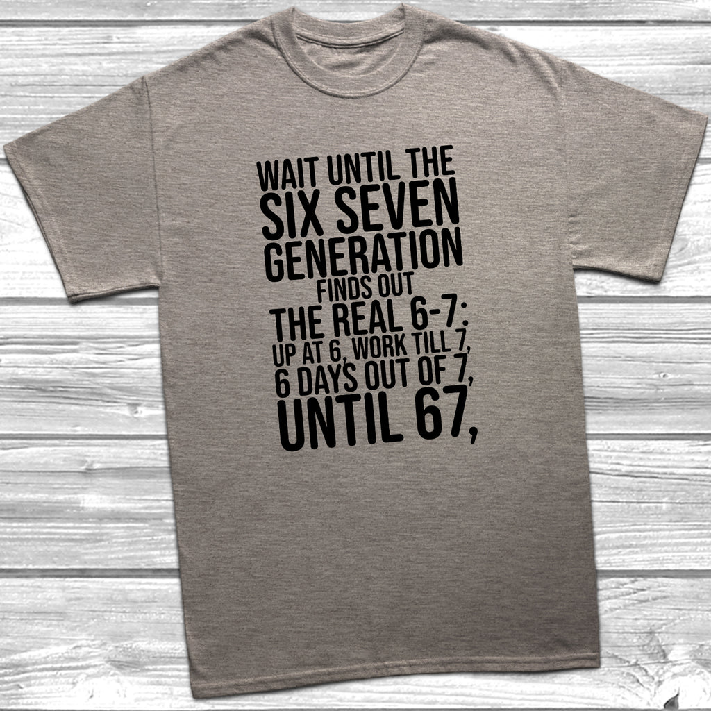 Funny 6-7 generation T-shirt with sarcastic working life quote