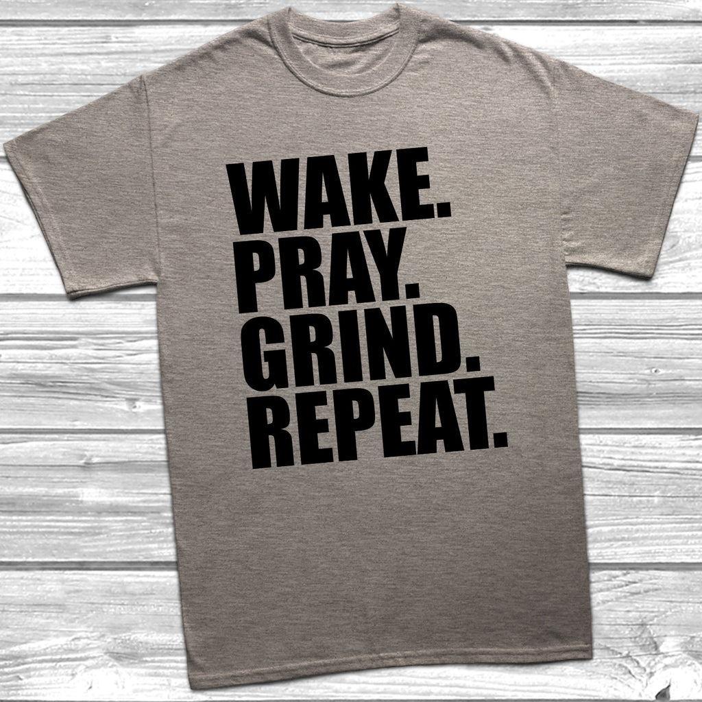 Get trendy with Wake. Pray. Grind. Repeat. T-Shirt - T-Shirt available at DizzyKitten. Grab yours for £10.49 today!
