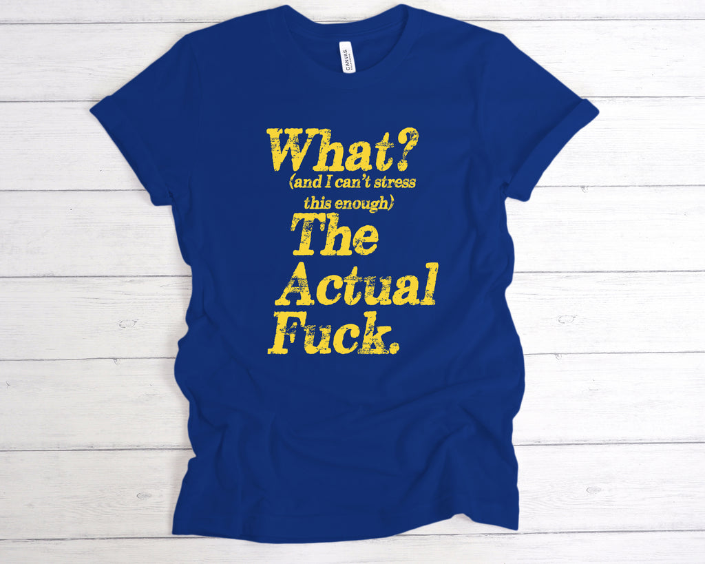 Get trendy with What The Actual Fuck T-Shirt - T-Shirt available at DizzyKitten. Grab yours for £12.99 today!