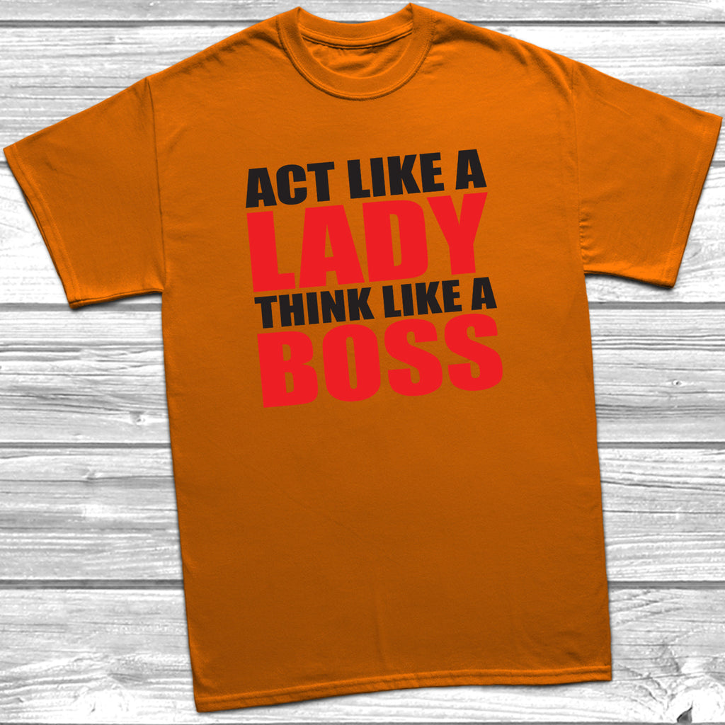 Get trendy with Act Like A Lady Think Like A Boss T-Shirt - T-Shirt available at DizzyKitten. Grab yours for £9.99 today!