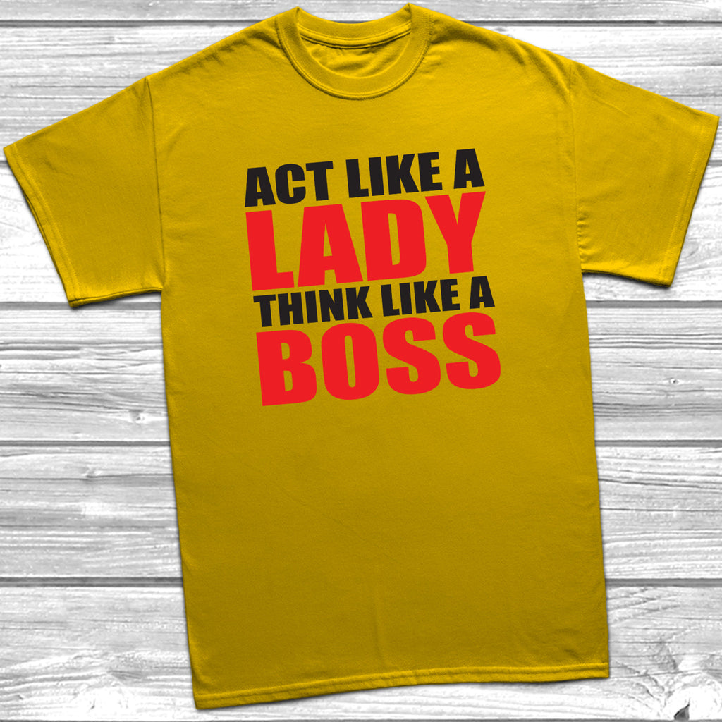 Get trendy with Act Like A Lady Think Like A Boss T-Shirt - T-Shirt available at DizzyKitten. Grab yours for £9.99 today!