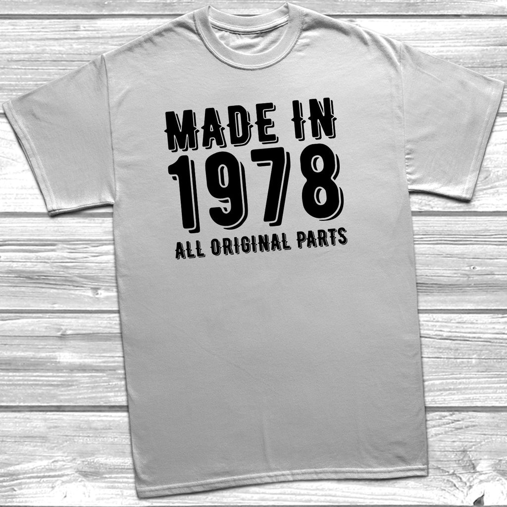 Get trendy with Made In 1978 All Original Parts T-Shirt - T-Shirt available at DizzyKitten. Grab yours for £9.99 today!